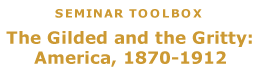 Toolbox: The Gilded and the Gritty: America, 1870-1912,