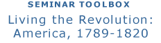 Toolbox: Living the Revolution: America, 1789-1820