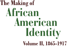 The Making of African American Identity: Volume II, 1865-1917